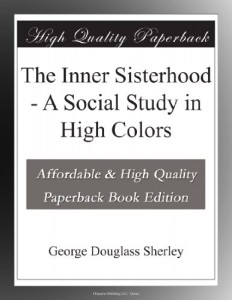 The Inner Sisterhood – A Social Study in High Colors