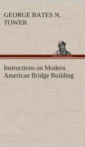 Instructions on Modern American Bridge Building