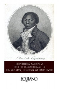 The Interesting Narrative of the Life of Olaudah Equiano, or Gustavus Vassa, the African. Written by Himself