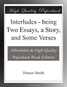 Interludes – being Two Essays, a Story, and Some Verses