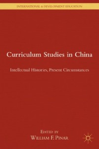 Curriculum Studies in China: Intellectual Histories, Present Circumstances (International and Development Education)