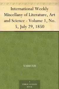 International Weekly Miscellany of Literature, Art and Science – Volume 1, No. 5, July 29, 1850