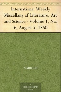 International Weekly Miscellany of Literature, Art and Science – Volume 1, No. 6, August 5, 1850