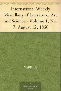 International Weekly Miscellany of Literature, Art and Science – Volume 1, No. 7, August 12, 1850
