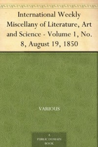 International Weekly Miscellany of Literature, Art and Science – Volume 1, No. 8, August 19, 1850