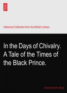 In the Days of Chivalry. A Tale of the Times of the Black Prince.