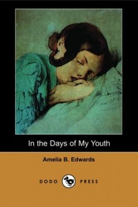 In the Days of My Youth (Dodo Press): Early novel by the English author, journalist, lady traveller and Egyptologist. Her early novels were well … established her reputation as a novelist.