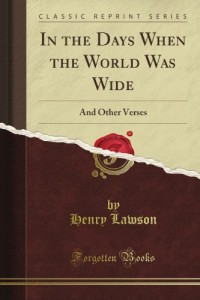 In the Days When the World Was Wide: And Other Verses (Classic Reprint)