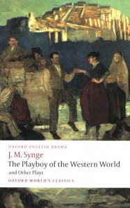 The Playboy of the Western World and Other Plays: Riders to the Sea; The Shadow of the Glen; The Tinker’s Wedding; The Well of the Saints; The Playboy … of the Sorrows (Oxford World’s Classics)