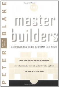 Master Builders: Le Corbusier, Mies van der Rohe, and Frank Lloyd Wright (Norton Library)