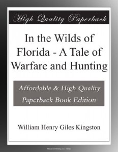 In the Wilds of Florida – A Tale of Warfare and Hunting