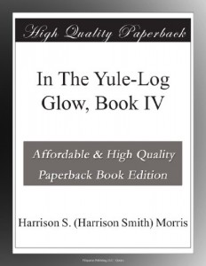 In The Yule-Log Glow, Book IV