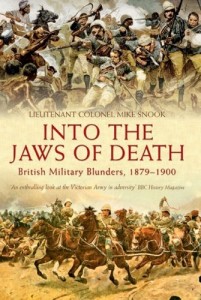 Into the Jaws of Death: British Military Blunders 1879-1900