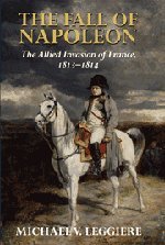 The Fall of Napoleon: Volume 1, The Allied Invasion of France, 1813-1814 (Cambridge Military Histories) (v. 1)