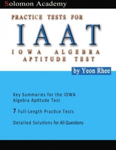 Solomon Academy’s IAAT Practice Tests: Practice Tests for IOWA Algebra Aptitude Test