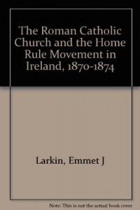The Roman Catholic Church and the Home Rule Movement in Ireland, 1870-1874