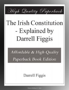 The Irish Constitution – Explained by Darrell Figgis