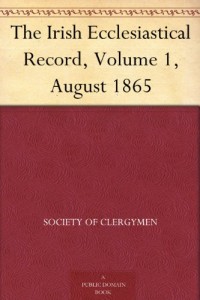 The Irish Ecclesiastical Record, Volume 1, August 1865