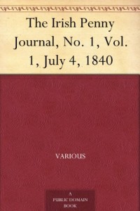The Irish Penny Journal, No. 1, Vol. 1, July 4, 1840