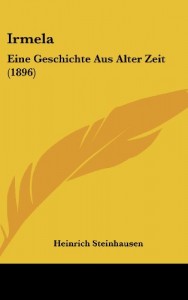 Irmela: Eine Geschichte Aus Alter Zeit (1896) (German Edition)