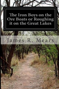 The Iron Boys on the Ore Boats or Roughing it on the Great Lakes