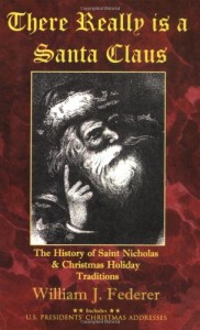 There Really is a Santa Claus – History of Saint Nicholas & Christmas Holiday Traditions