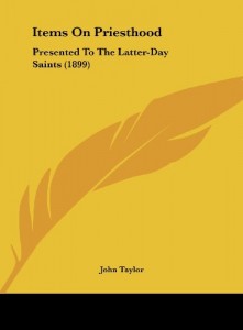 Items On Priesthood: Presented To The Latter-Day Saints (1899)