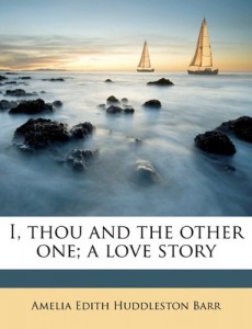 I, thou and the other one; a love story