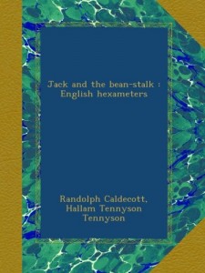 Jack and the bean-stalk : English hexameters