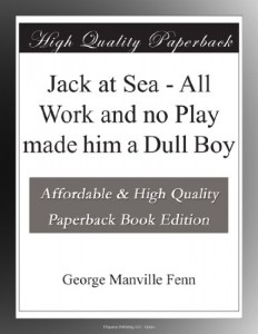 Jack at Sea – All Work and no Play made him a Dull Boy