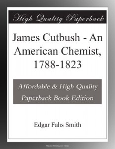 James Cutbush – An American Chemist, 1788-1823