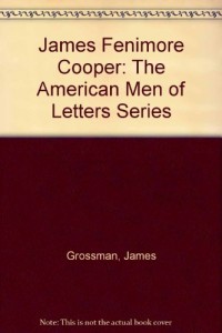 James Fenimore Cooper: The American Men of Letters Series