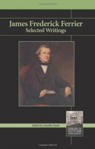 James Frederick Ferrier: Selected WRitings (Library of Scottish Philosophy)