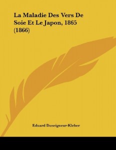 La Maladie Des Vers De Soie Et Le Japon, 1865 (1866) (French Edition)