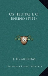 OS Jesuitas E O Ensino (1911) (Portuguese Edition)
