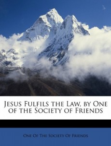 Jesus Fulfils the Law, by One of the Society of Friends