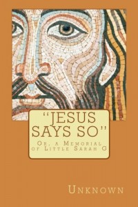 “Jesus Says So”: Or, a Memorial of Little Sarah G