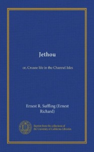 Jethou (Vol-1): or, Crusoe life in the Channel Isles