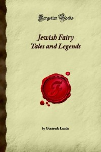 Jewish Fairy Tales and Legends (Forgotten Books)