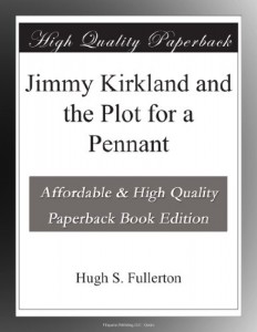 Jimmy Kirkland and the Plot for a Pennant