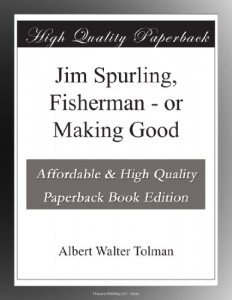 Jim Spurling, Fisherman – or Making Good