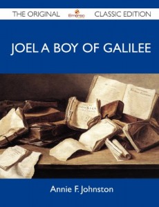 Joel A Boy Of Galilee – The Original Classic Edition
