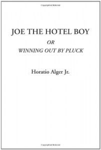 Joe the Hotel Boy Or Winning Out by Pluck