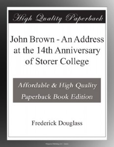 John Brown – An Address at the 14th Anniversary of Storer College
