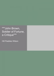 “””John Brown, Soldier of Fortune, a Critique”””
