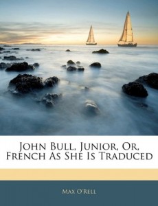 John Bull, Junior, Or, French As She Is Traduced