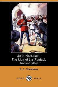 John Nicholson: The Lion of the Punjaub (Illustrated Edition) (Dodo Press)