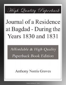 Journal of a Residence at Bagdad – During the Years 1830 and 1831