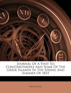 Journal Of A Visit To Constantinople And Some Of The Greek Islands In The Spring And Summer Of 1833