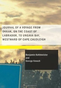 Journal of a Voyage from Okkak on the Coast of Labrador to Ungava Bay Westward of Cape Chudleigh: Undertaken to Explore the Coast and Visit the Esquimaux in That Unknown Region